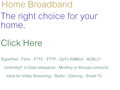 Click here to find out more about our home broadband packages